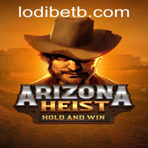 Exploring ArizonaHeist: A Thrilling Adventure Game with LODI BET